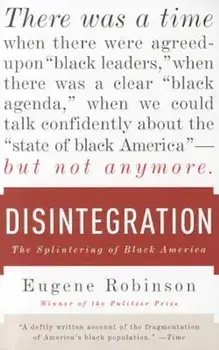 Disintegration: The Splintering of Black America, Paperback/Eugene Robinson
