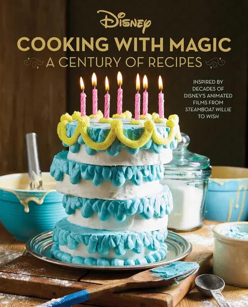 Disney: Cooking With Magic. A Century of Recipes: Inspired by Decades of Disney's Animated Films from Steamboat Willie to Wish