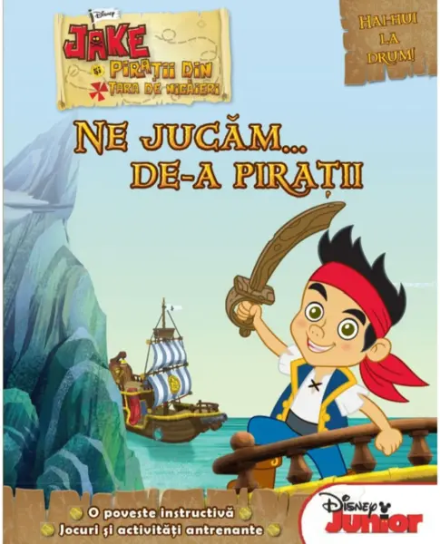 Disney. Jake și pirații din Țara de Nicăieri. Ne jucăm de-a pirații