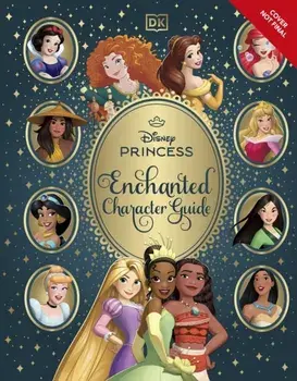 Disney Princess Enchanted Character Guide, Hardback/DK