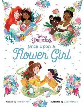 Disney Princess: Once Upon a Flower Girl, Hardcover/Marie Chow