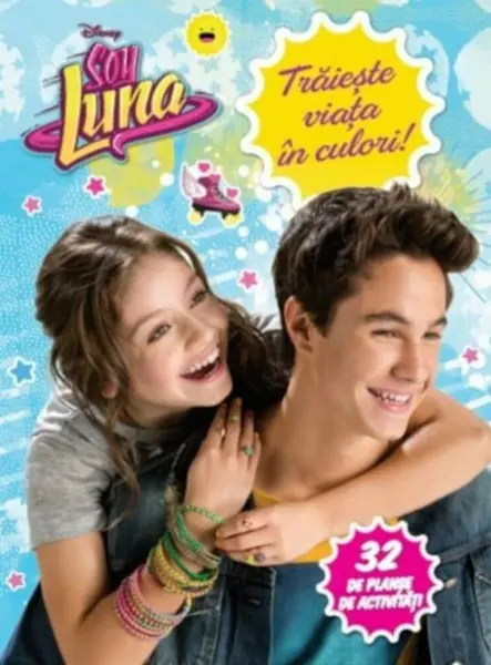 Disney. Soy Luna. Trăiește viața în culori