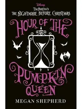 Disney Tim Burton's The Nightmare Before Christmas: Hour of the Pumpkin Queen, Paperback/Megan Shepherd