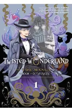 Disney Twisted-Wonderland: The Manga - Book of Octavinelle, Vol. 1 - Yana Toboso