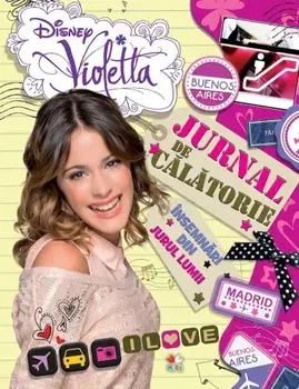 Disney Violetta. Jurnal de calatorie. Insemnari din jurul lumii/***