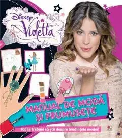 Disney Violetta. Manual de moda si frumusete/***