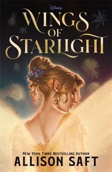 Disney Wings of Starlight. the sweeping, star-crossed romantic fantasy from bestselling author Allison Saft, Paperback/Allison Saft