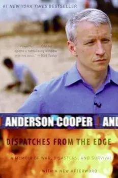 Dispatches from the Edge: A Memoir of War, Disasters, and Survival, Paperback/Anderson Cooper