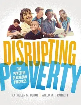 Disrupting Poverty: Five Powerful Classroom Practices, Paperback/Kathleen M. Budge