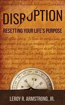 Disruption: : Resetting Your Life's Purpose, Paperback/Jr. Armstrong, Leroy R.