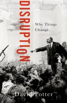 Disruption. Why Things Change, Paperback/David (, University of Michigan) Potter