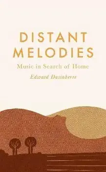 Distant Melodies. Music in Search of Home, Main, Hardback/Edward Dusinberre