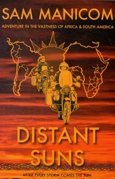 Distant Suns. Adventure in the Vastness of Africa and South America, Paperback/Sam Manicom