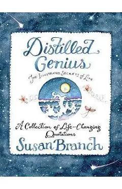 Distilled Genius - A Collection of Life-Changing Quotations - Susan Branch