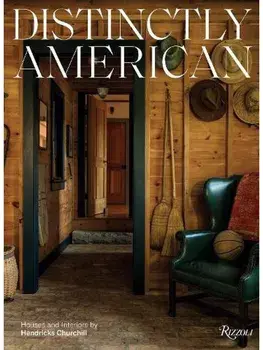 Distinctly American. Houses and Interiors by Hendricks Churchill, Hardback/Rafe Churchill