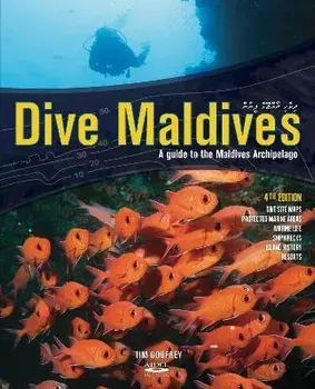 Dive Maldives. A Guide to the Maldives Archipelago, 4 ed, Paperback/Tim Godfrey
