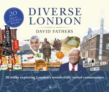 Diverse London. 20 Walks Exploring London's Wonderfully Varied Communities, Paperback/David Fathers