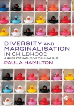 Diversity and Marginalisation in Childhood. A Guide for Inclusive Thinking 0-11, Paperback/Paula Hamilton