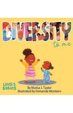 DIVERSITY to me: A children's picture book teaching kids about the beauty diversity. An excellent book for first conversations about di - Marisa J. Taylor