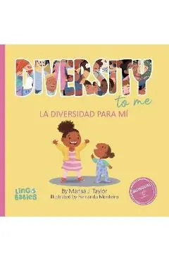 Diversity to me/ La diversidad para mí: a bilingual English Spanish Children's book/ un libro bilingüe para niños en inglés y español - Marisa Taylor