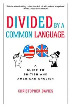 Divided by a Common Language: A Guide to British and American English, Paperback/Christopher Davies