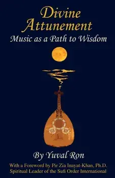 Divine Attunement: Music as a Path to Wisdom, Paperback/Yuval Ron