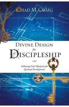 Divine Design for Discipleship - Chad M. Craig