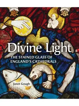 Divine Light. The Stained Glass of England's Cathedrals, Paperback/Janet Gough