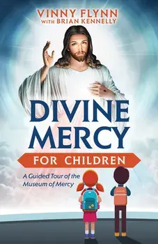 Divine Mercy for Children: A Guided Tour of the Museum of Mercy, Paperback/Vinny Flynn