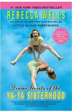 Divine Secrets of the YA-YA Sisterhood - Rebecca Wells