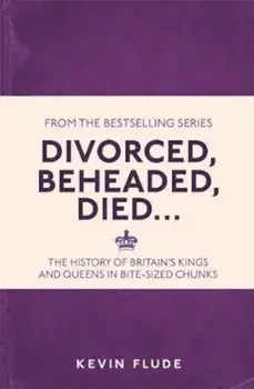 Divorced, Beheaded, Died.../Kevin Flude