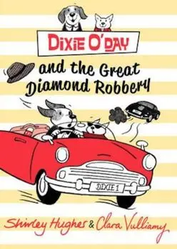 Dixie O'Day and the Great Diamond Robbery, Paperback/Shirley Hughes