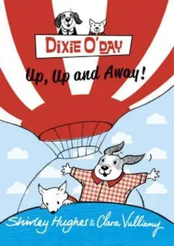 Dixie O'Day: Up, Up and Away!, Paperback/Shirley Hughes