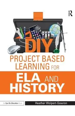 DIY Project Based Learning for Ela and History - Heather Wolpert-gawron