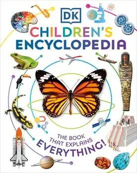 DK Children's Encyclopedia: The Book That Explains Everything!, Hardcover/Dk