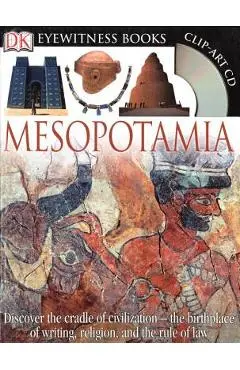 DK Eyewitness Books: Mesopotamia: Discover the Cradle of Civilization the Birthplace of Writing, Religion, and the [With Clip-Art CD] - Philip Steele