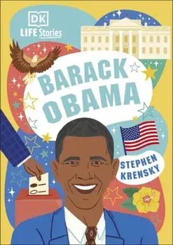 DK Life Stories Barack Obama. Amazing People Who Have Shaped Our World, Hardback/Stephen Krensky