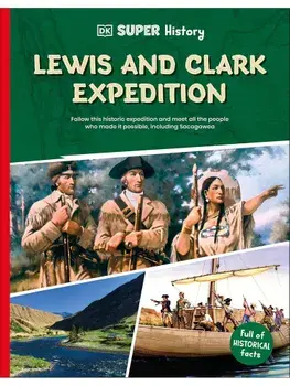 DK Super History Lewis and Clark Expedition, Paperback/DK