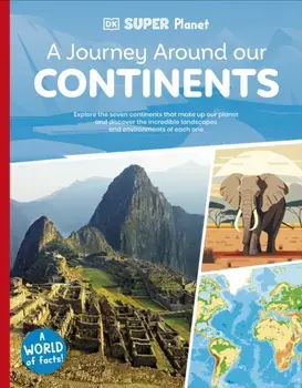 DK Super Planet A Journey Around our Continents, Paperback/DK