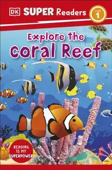 DK Super Readers Level 1 Explore the Coral Reef, Paperback/***
