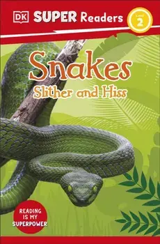 DK Super Readers Level 2 Snakes Slither and Hiss, Paperback/***