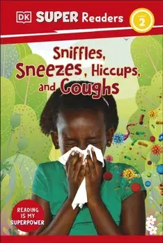 DK Super Readers Level 2 Sniffles, Sneezes, Hiccups, and Coughs, Paperback/***