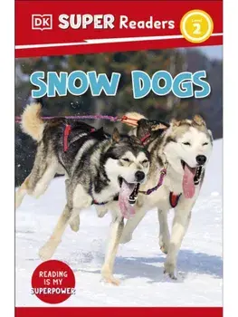 DK Super Readers Level 2 Snow Dogs, Paperback/DK
