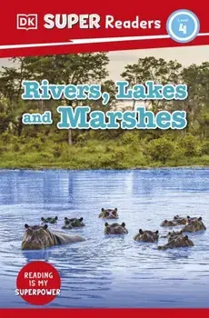 DK Super Readers Level 4 Rivers, Lakes and Marshes, Paperback/DK