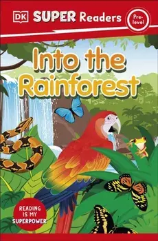 DK Super Readers Pre-Level Into the Rainforest, Paperback/***