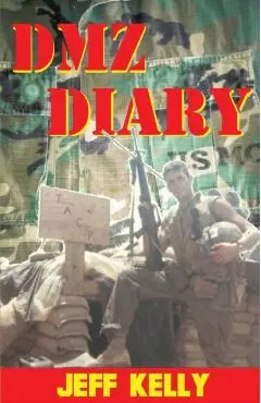 DMZ Diary: A Combat Marine's Vietnam Memoir - Jeff Kelly