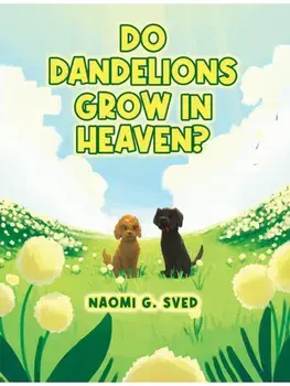 Do Dandelions Grow in Heaven?, Paperback/Naomi G. Sved
