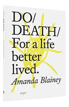 Do Death: For a Life Better Lived, Paperback/Amanda Blainey