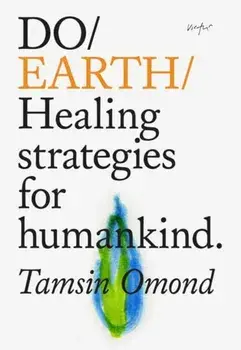 Do Earth. Healing Strategies for Humankind, Paperback/Tamsin Omond