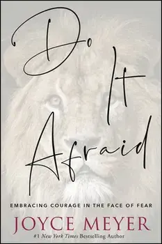 Do It Afraid: Embracing Courage in the Face of Fear, Hardcover/Joyce Meyer